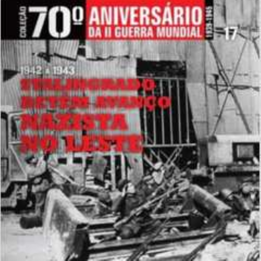 1942 a 1943 Stalingrado Detém Avanço Nazista no Le - 70º Aniv. Vol. 17 - Vários
