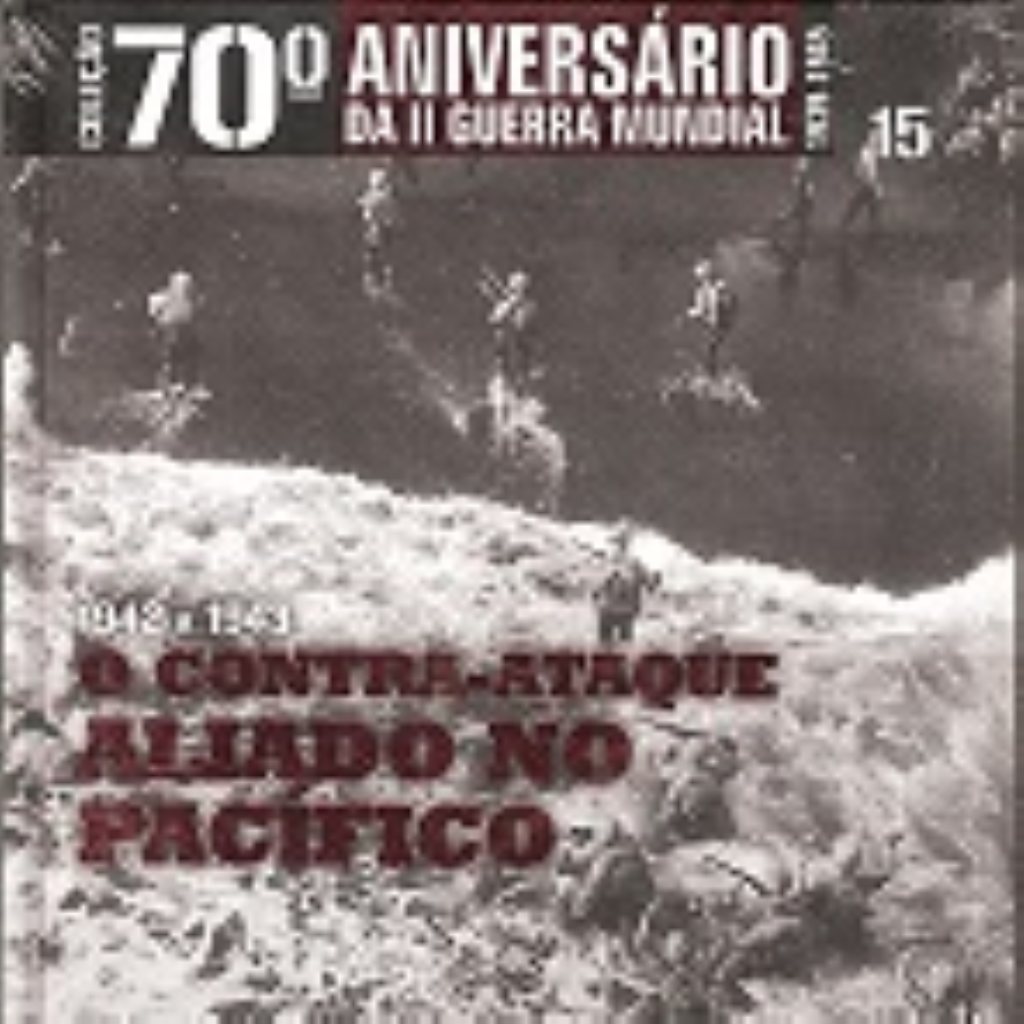1942 a 1943 o Contra-ataque Aliado no Pacífico - 70º Aniv. Vol. 15 - Vários