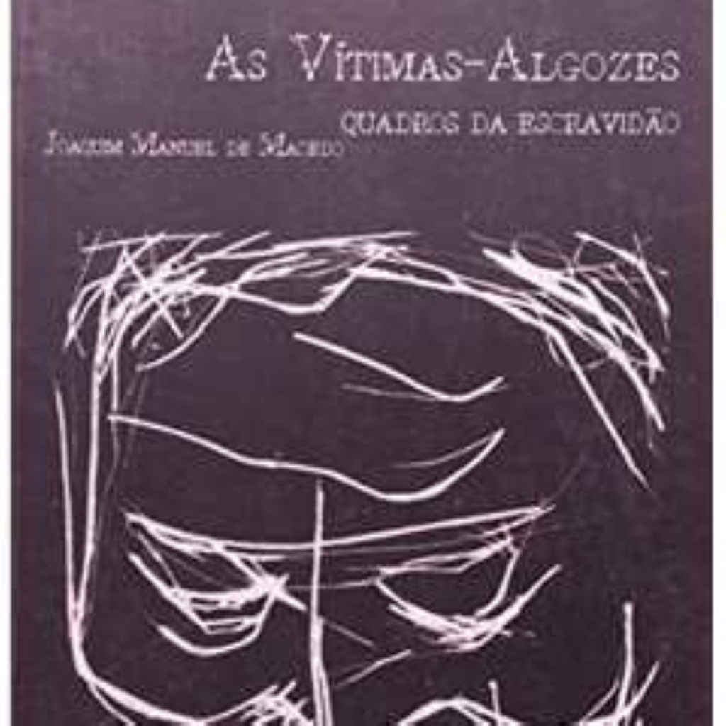 As Vítimas-algozes: Quadros da Escravidão - Joaquim Manuel de Macedo