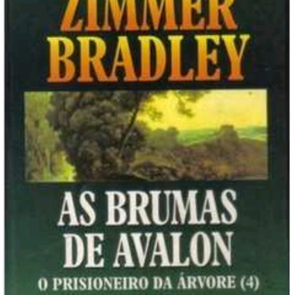 As Brumas de Avalon - O Prisioneiro da Árvore Vol. 4 - Marion Zimmer Bradley