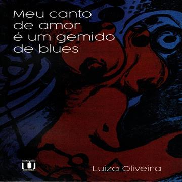 Meu canto de amor é um gemido de blues - Luiza Oliveira