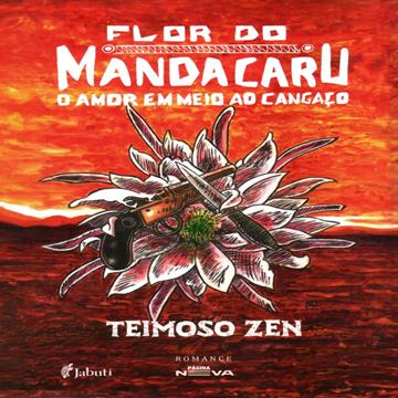 FLOR DO MANDACARU - TEIMOSO ZEN - CLAUDIONOR JUNIOR