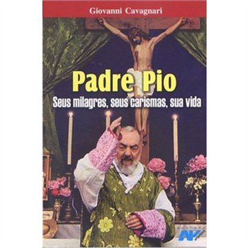 LIVRO PADRE PIO-SEUS MILAGRES SEUS CARISMAS SUA VIDA