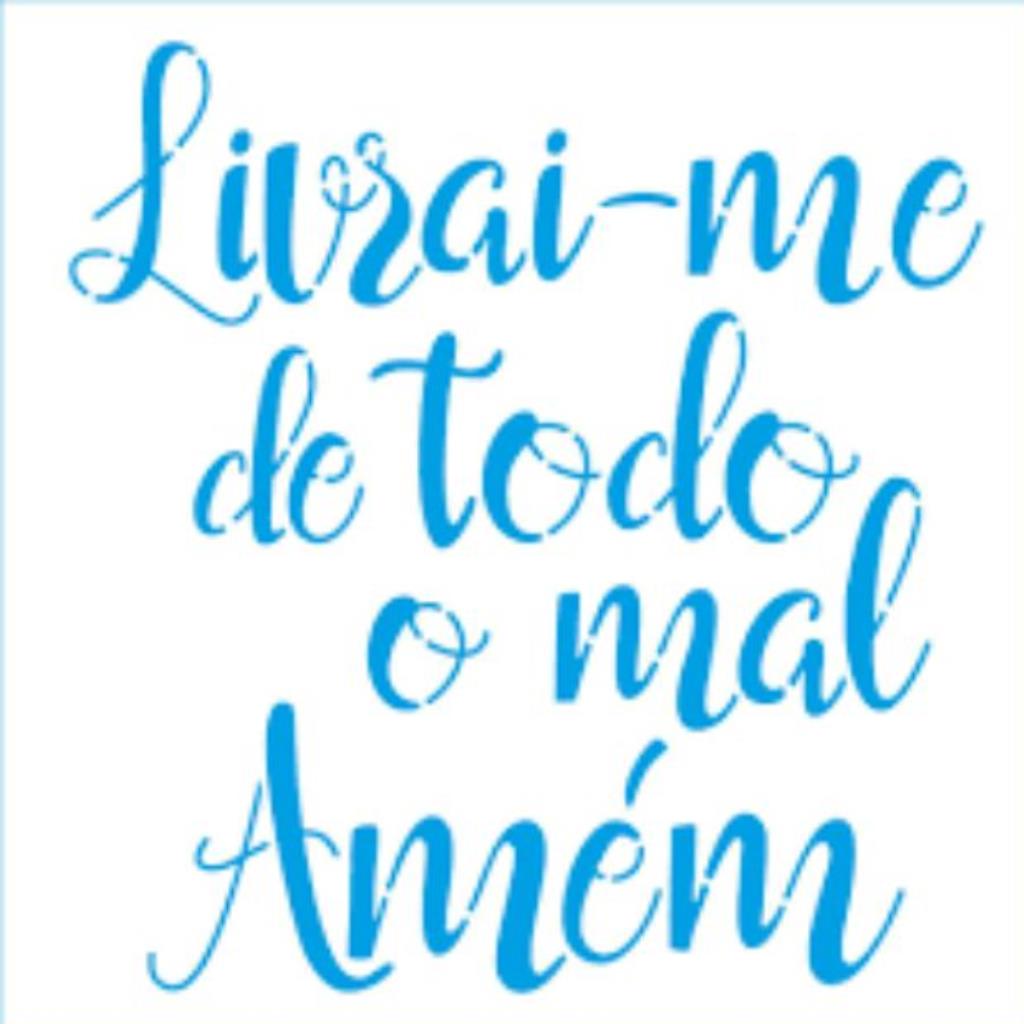 Stencil Art Quadrado - Frase Livrai-me de todo Mal Amém -14x14