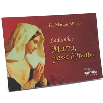 LADAINHAS, MARIA PASSA À FRENTE!