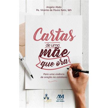 CARTAS DE UMA MÃE QUE HORA - PARA UMA VIVÊNCIA DE ORAÇÃO NO COTIDIANO