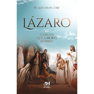 LÁZARO - O DIA EM QUE A MORTE MORREU