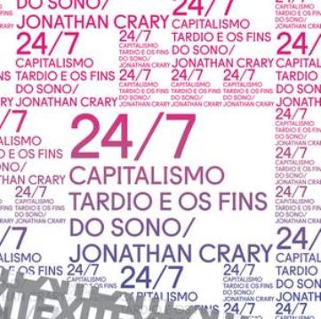 24/7: CAPITALISMO TARDIO E OS FINS DO SONO