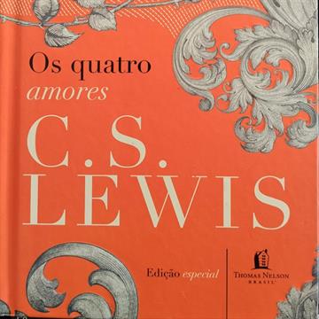 Os Quatro Amores - C.S. LEWIS -THOMAS NELSON