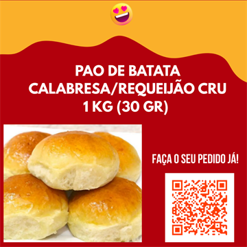 PAO DE BATATA CALABRESA/REQUEIJÃO CRU 1 KG (30 GR) congelados