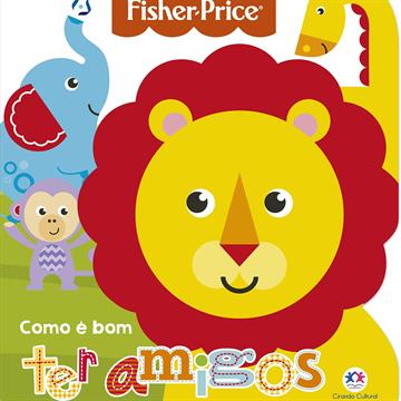 Fisher Price: Como é bom ter amigos