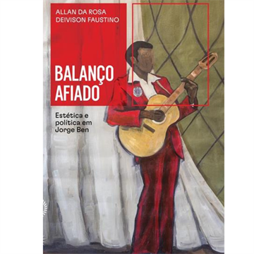 BALANÇO AFIADO: ESTÉTICA E POLÍTICA EM JORGE BEN