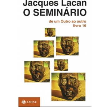 O SEMINÁRIO LIVRO 16 DE UM OUTRO AO OUTRO