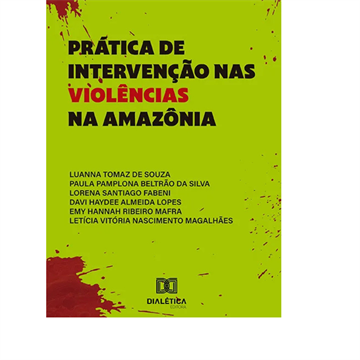PRÁTICA DE INTERVENÇÃO NAS VIOLÊNCIAS NA AMAZÔNIA