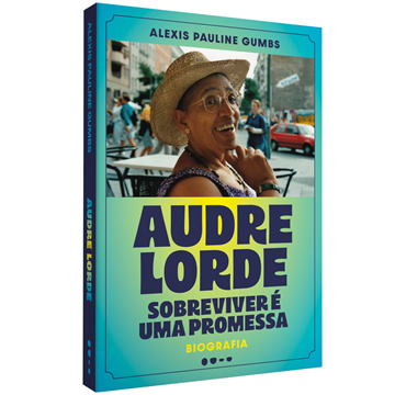 AUDRE LORDE; SOBREVIVER É UMA PROMESSA