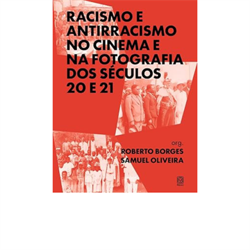 RACISMO E ANTIRRACISMO NO CINEMA E NA FOTOGRAFIA DOS SÉCULOS 20 E 21