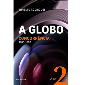 A GLOBO VOL.2(CO9NCORRÊNCIA): 1985-1998