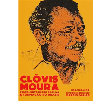 CLÓVIS MOURA: PENSAMENTO NEGRO RADICAL E FORMAÇÃO DO BRASIL