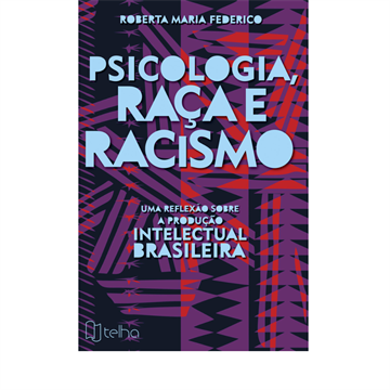 PSICOLOGIA RAÇA E RACISMO UMA REFLEXÃO SOBRE A PRODUÇÃO INTELECTUAL BRASILEIRA