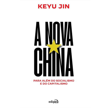 A NOVA CHINA: PARA ALÉM DO SOCIALISMO E DO CAPITALISMO