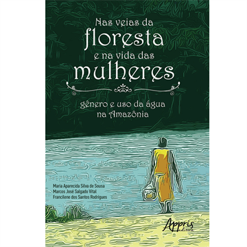 NAS VEIAS DA FLORESTA E NA VIDA DAS MULHERES: GÊNERO E USO DA ÁGUA NA AMAZÔNIA