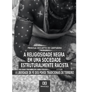 A RELIGIOSIDADE NEGRA EM UMA SOCIEDADE ESTRUTURALMENTE RACISTA
