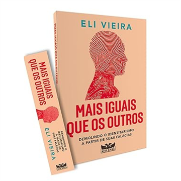 MAIS IGUAIS QUE OS OUTROS: DEMOLINDO O IDENTITARISMO A PARTIR DE SUAS FALÁCIAS