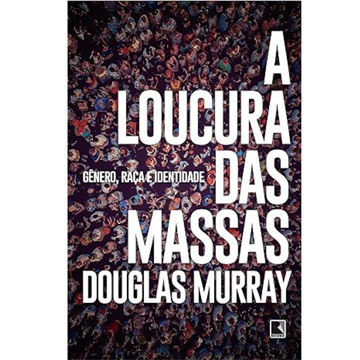 A LOUCURA DAS MASSAS: GÊNERO, RAÇA E IDENTIDADE