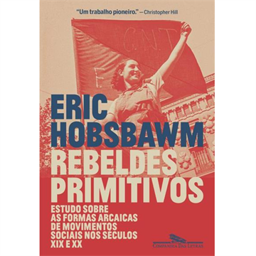 REBELDES PRIMITIVOS: ESTUDO SOBRE AS FORMAS ARCAICAS DE MOVIMENTOS