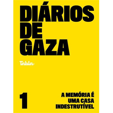 DIÁRIOS DE GAZA VOL.1: A MEMÓRIA PE UMA CASA INDESTRUTÍVEL