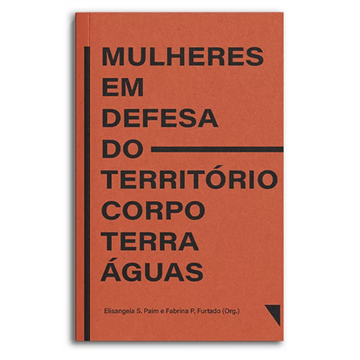 MULHERES EM DEFESA DO TERRITÓRIO CORPO TERRA ÁGUAS