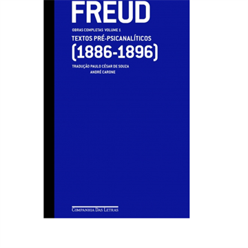 FREUD OBRAS COMPLETAS VOLUME 1: TEXTOS PRÉ-PSICANALÍTICOS ( 1886-1896)