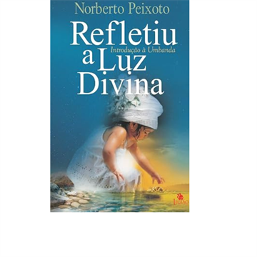 REFLETIU A LUZ DIVINA-INTRODUÇÃO À UMBANDA