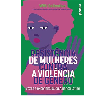 RESISTÊNCIA DE MULHERES CONTRA A VIOLÊNCIA DE GÊNERO: VOZES E EXPERIÊNCIAS DA AMÉRICA LATINA
