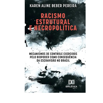 RACISMO ESTRUTURAL E NECROPOLÍTICA