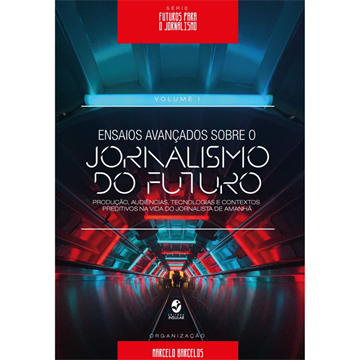 ENSAIOS AVANÇADOS SOBRE O JORNALISMO DO FUTURO