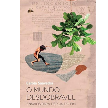O MUNDO DESDOBRÁVEL: ENSAIOS PARA DEPOIS DO FIM