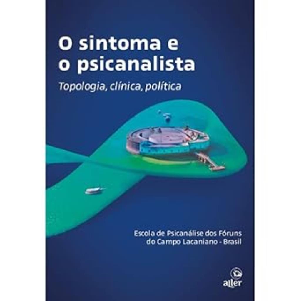 O SINTOMA E O PSICANALISTA