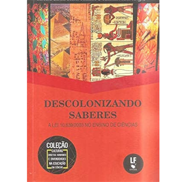 DSCOLONIZANDO SABERES: A LEI 10.639/2003 NO ENSINO DE CIÊNCIAS