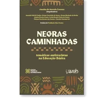 NEGRAS CAMINHADAS-TEMÁTICAS ANTIRRACISTAS NA EDUCAÇÃO BÁSICA