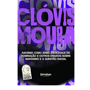 RACISMO COMO ARMA IDEOLÓGICA DE DOMINAÇÃO E OUTROS ENSIOS SOBRE O MARXISMO E A QUESTÃO RACIAL