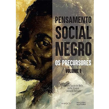 PENSAMENTO SOCIAL NEGRO:OS PRECURSORES VOLUME 1