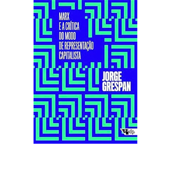 MARX E A CRÍTICA DO MODO DE REPRESENTAÇÃO CAPITALISTA