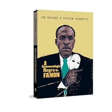 A FENOMENOLOGIA NEGRA DE FANON