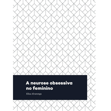 A NEUROSE OBSESSIVA NO FEMININO