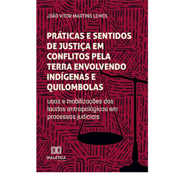 PRÁTICAS E SENTIDOS DE JUSTIÇA EM CONFLITOS PELA TERRA ENVOLVENDO INDÍGENAS E QUILOMBOLAS:USOS E MOBILIZAÇÕES DOS LAUDOS ANIROPOLÓGICOS EM PROCESSOS JUDICIAIS