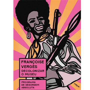 DECOLONIZAR O MUSEU-PROGRAMA DE DESORDEM ABSOLUTA