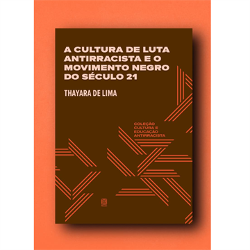 A CULTURA DE LUTA ANTIRRACISTA E O MOVIMENTO NEGRO DO SÉCULO 21