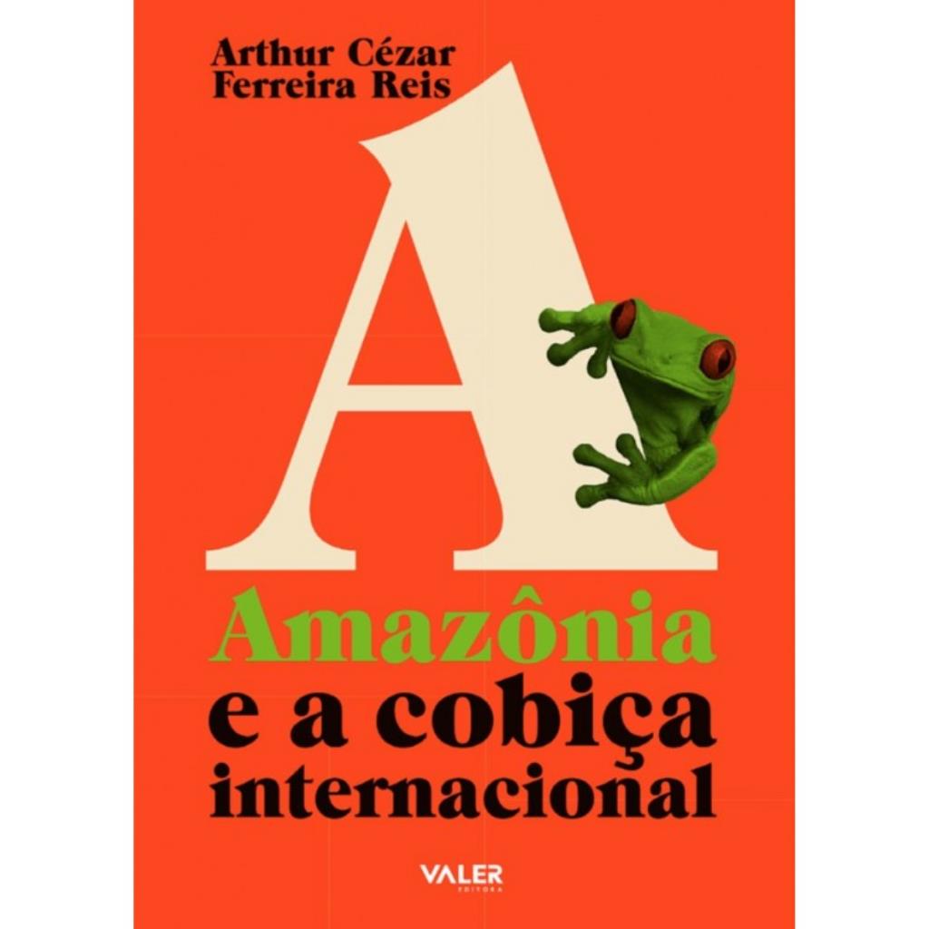 A AMAZÔNIA E A COBIÇA INTERNACIONAL