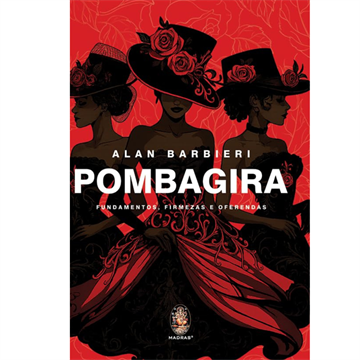 POMBAGIRA: FUNDAMENTOS, FIRMEZA E OFERENDAS